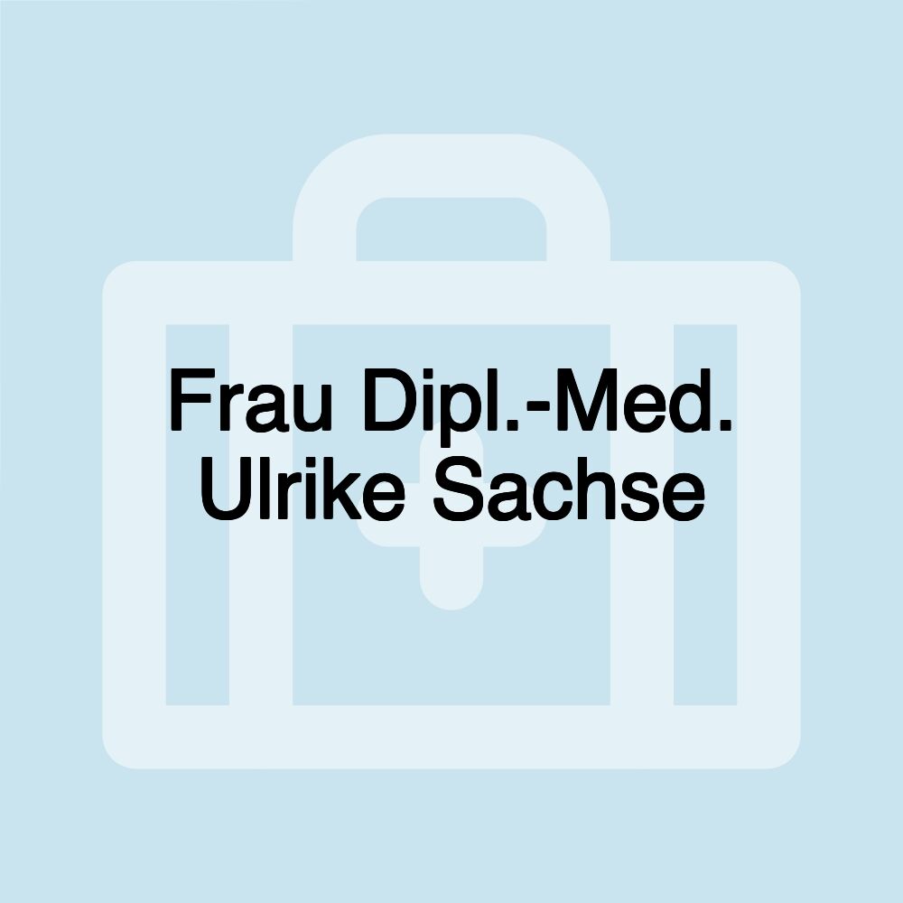 Frau Dipl.-Med. Ulrike Sachse