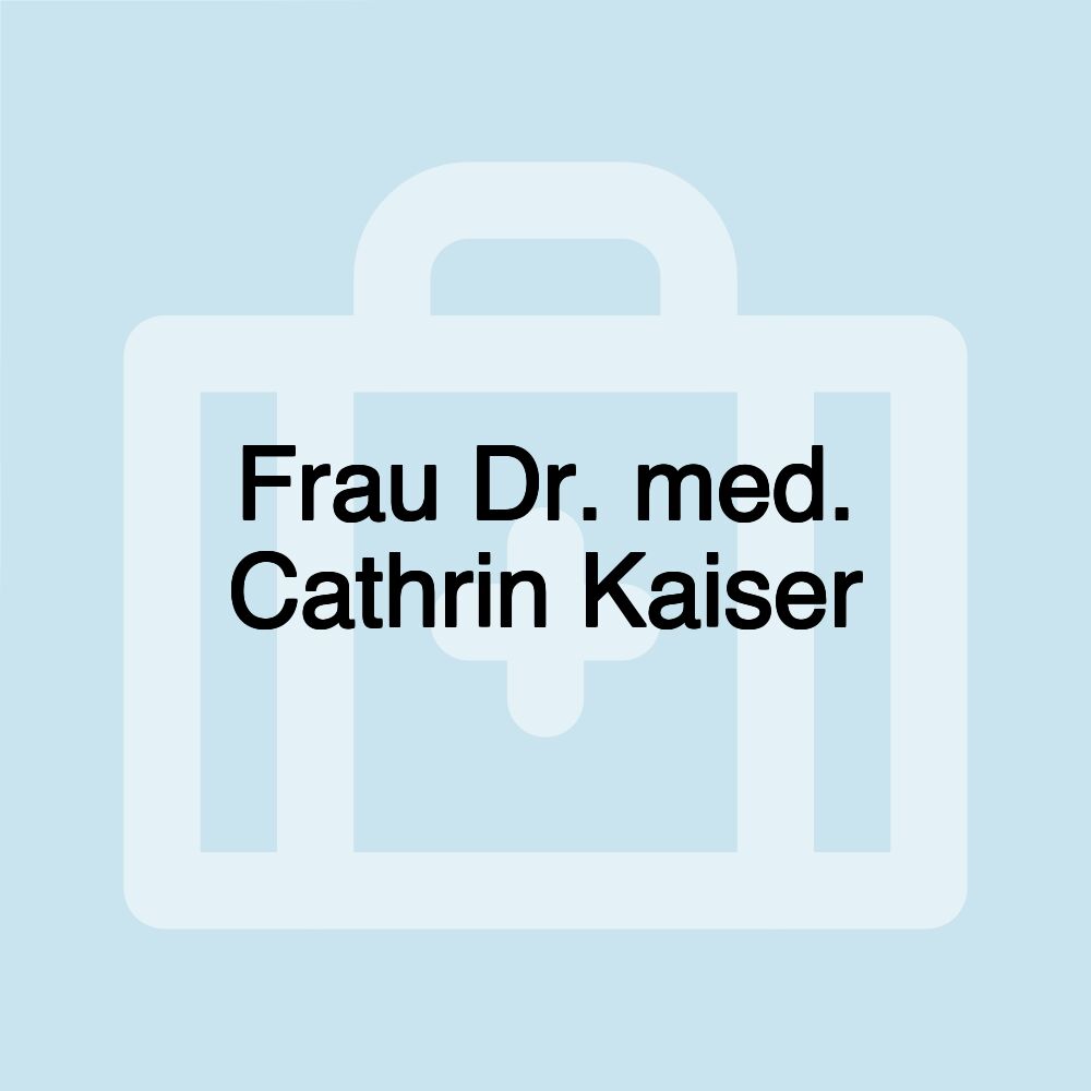 Frau Dr. med. Cathrin Kaiser