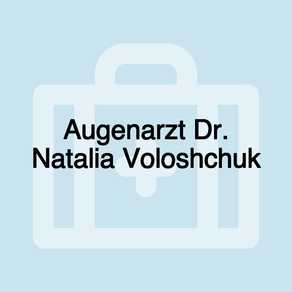 Augenarzt Dr. Natalia Voloshchuk