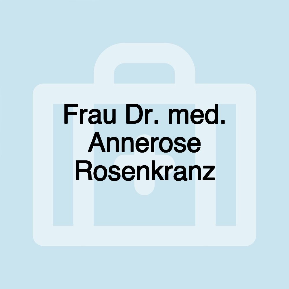 Frau Dr. med. Annerose Rosenkranz