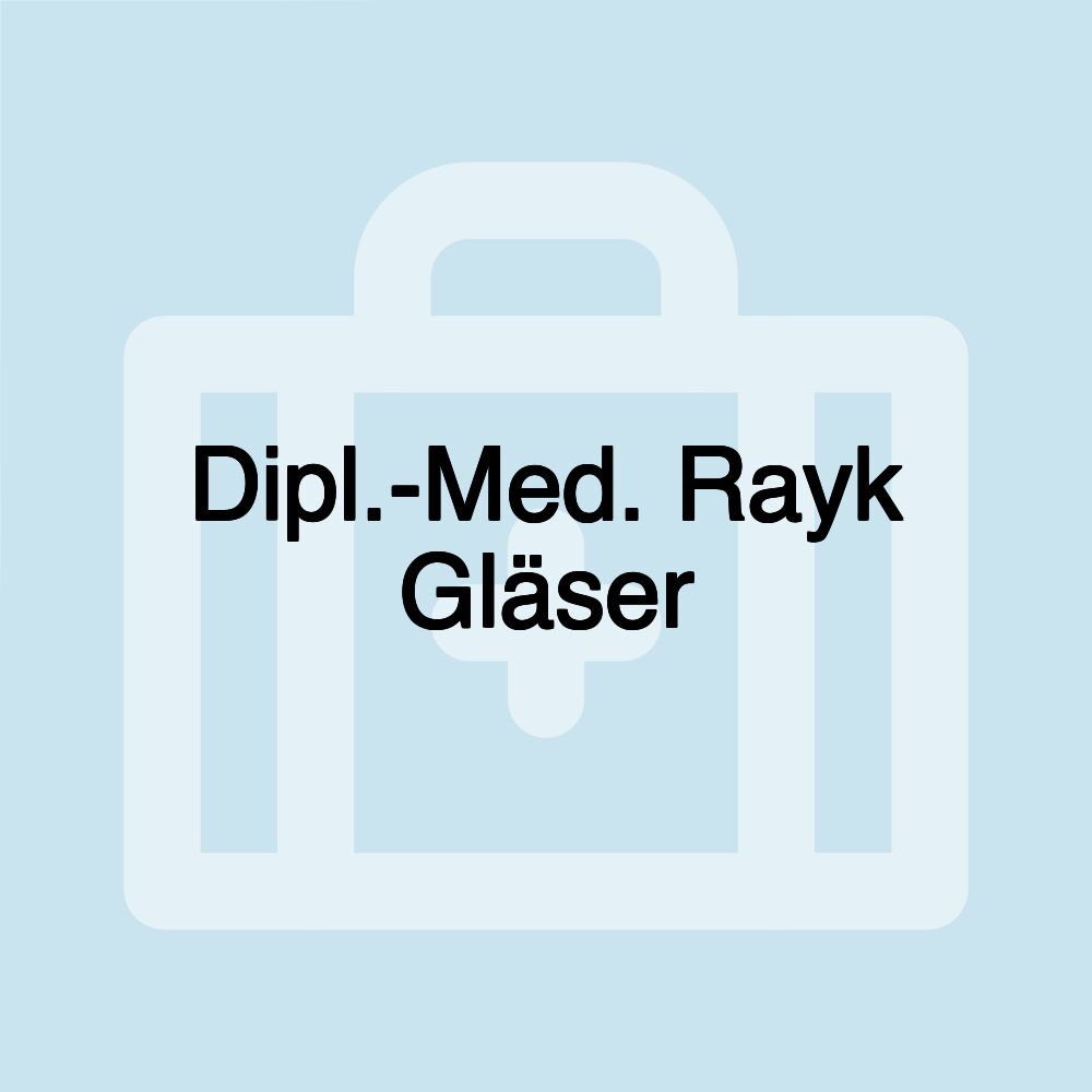 Dipl.-Med. Rayk Gläser