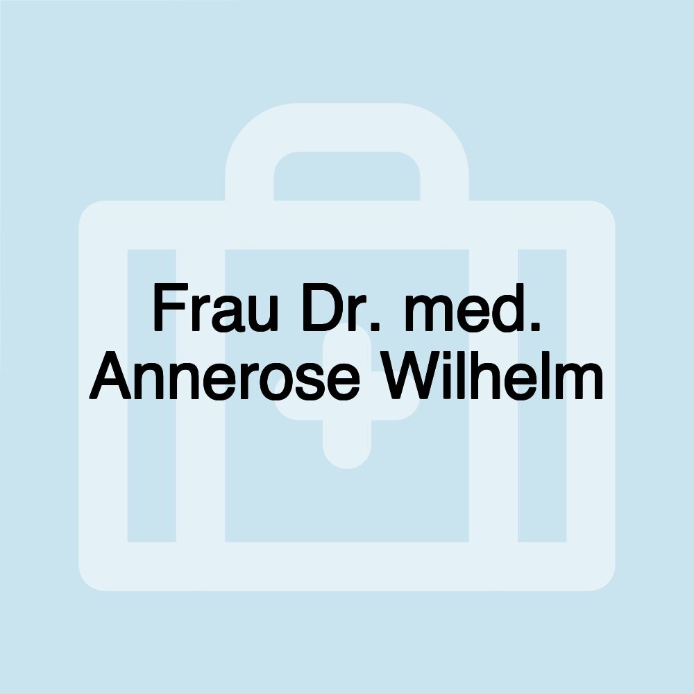 Frau Dr. med. Annerose Wilhelm