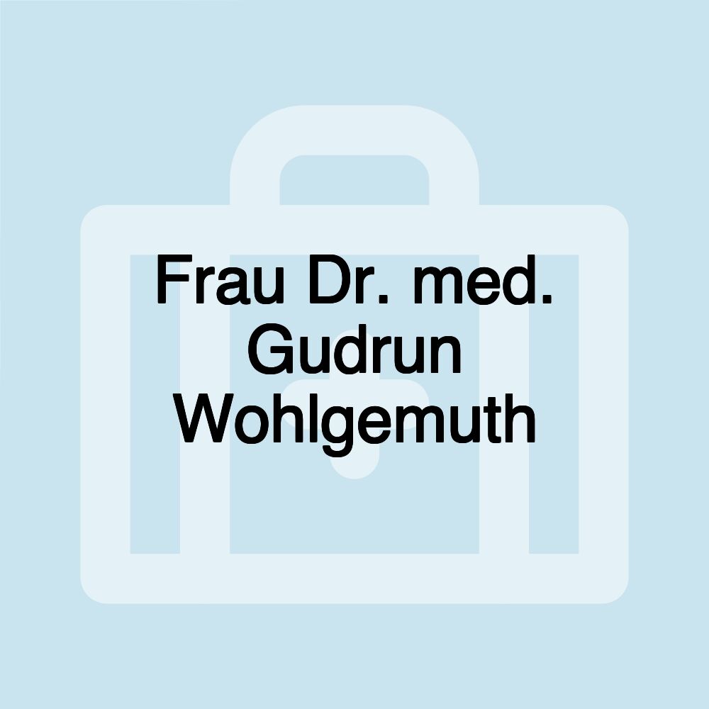 Frau Dr. med. Gudrun Wohlgemuth