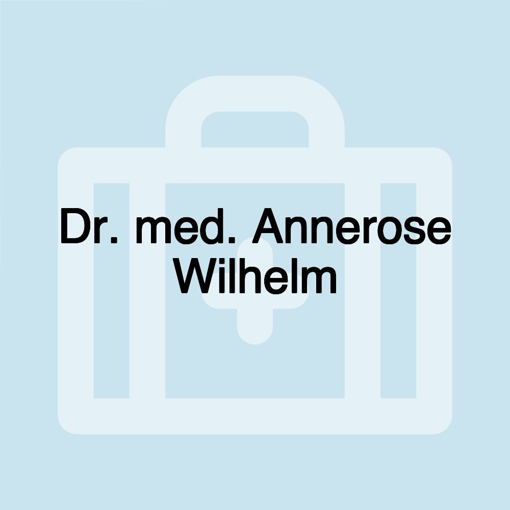 Dr. med. Annerose Wilhelm