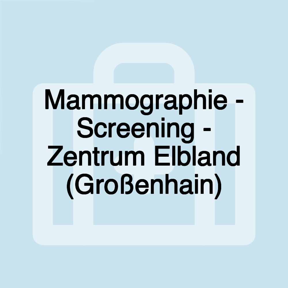 Mammographie - Screening - Zentrum Elbland (Großenhain)