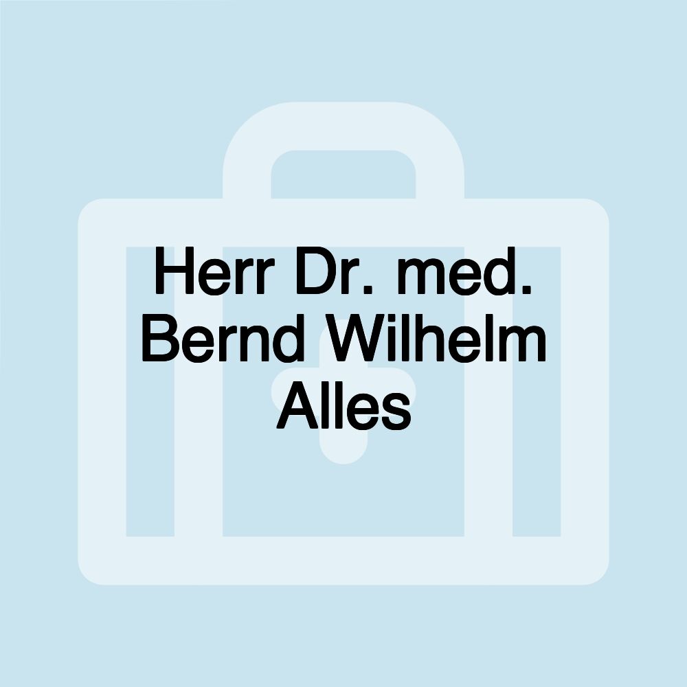 Herr Dr. med. Bernd Wilhelm Alles