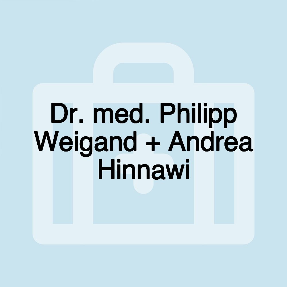 Dr. med. Philipp Weigand + Andrea Hinnawi