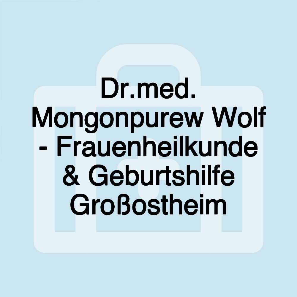 Dr.med. Mongonpurew Wolf - Frauenheilkunde & Geburtshilfe Großostheim