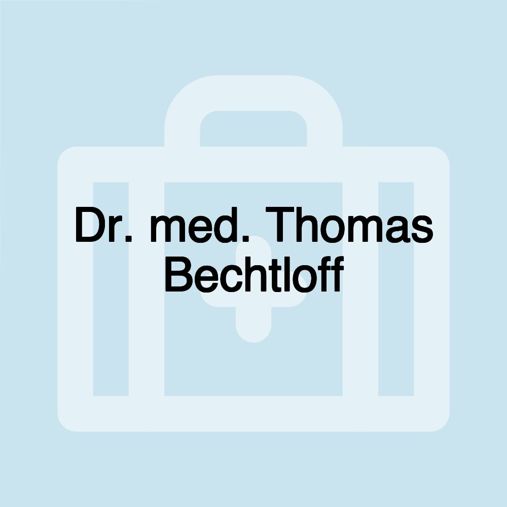 Dr. med. Thomas Bechtloff