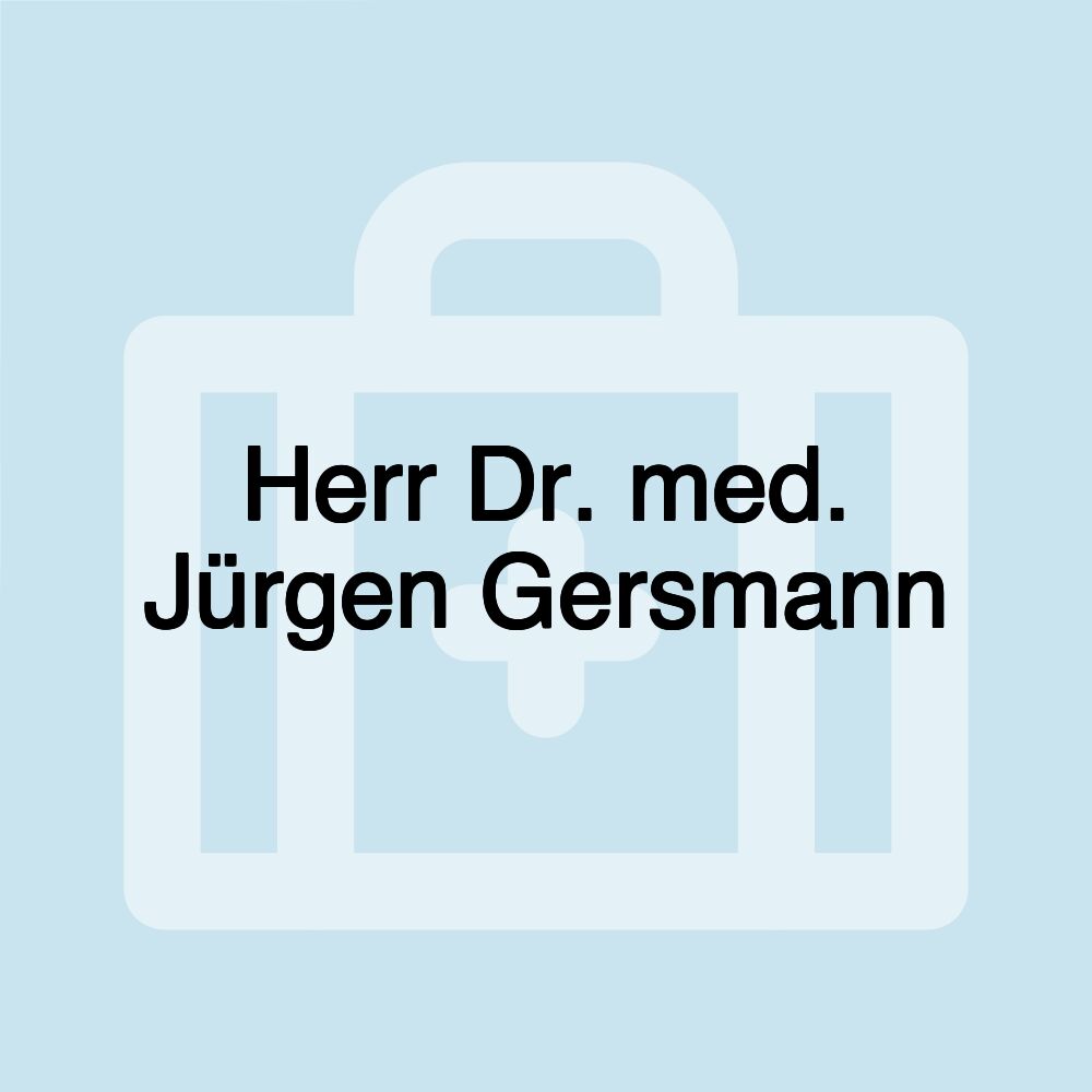 Herr Dr. med. Jürgen Gersmann