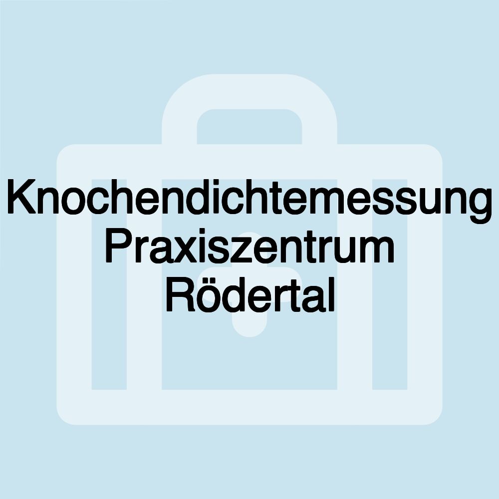 Knochendichtemessung Praxiszentrum Rödertal