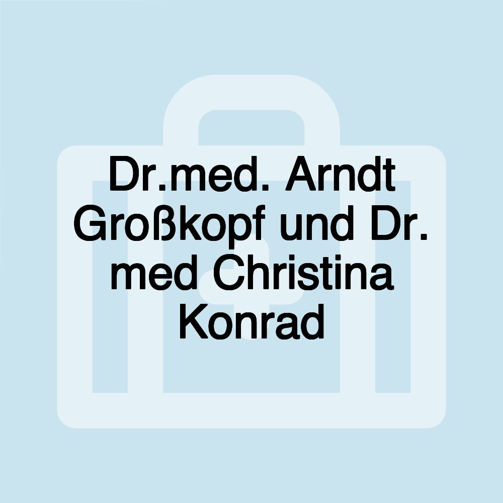 Dr.med. Arndt Großkopf und Dr. med Christina Konrad