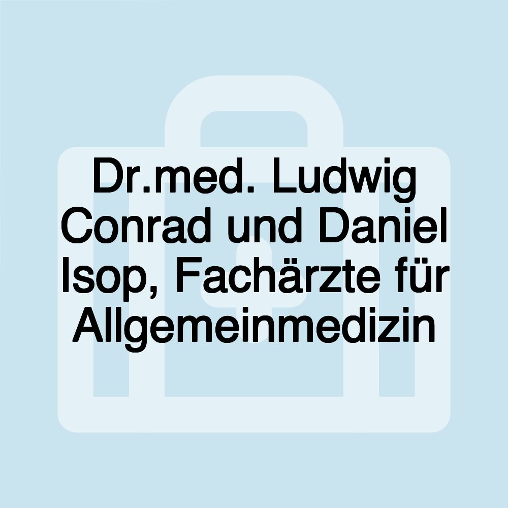 Dr.med. Ludwig Conrad und Daniel Isop, Fachärzte für Allgemeinmedizin