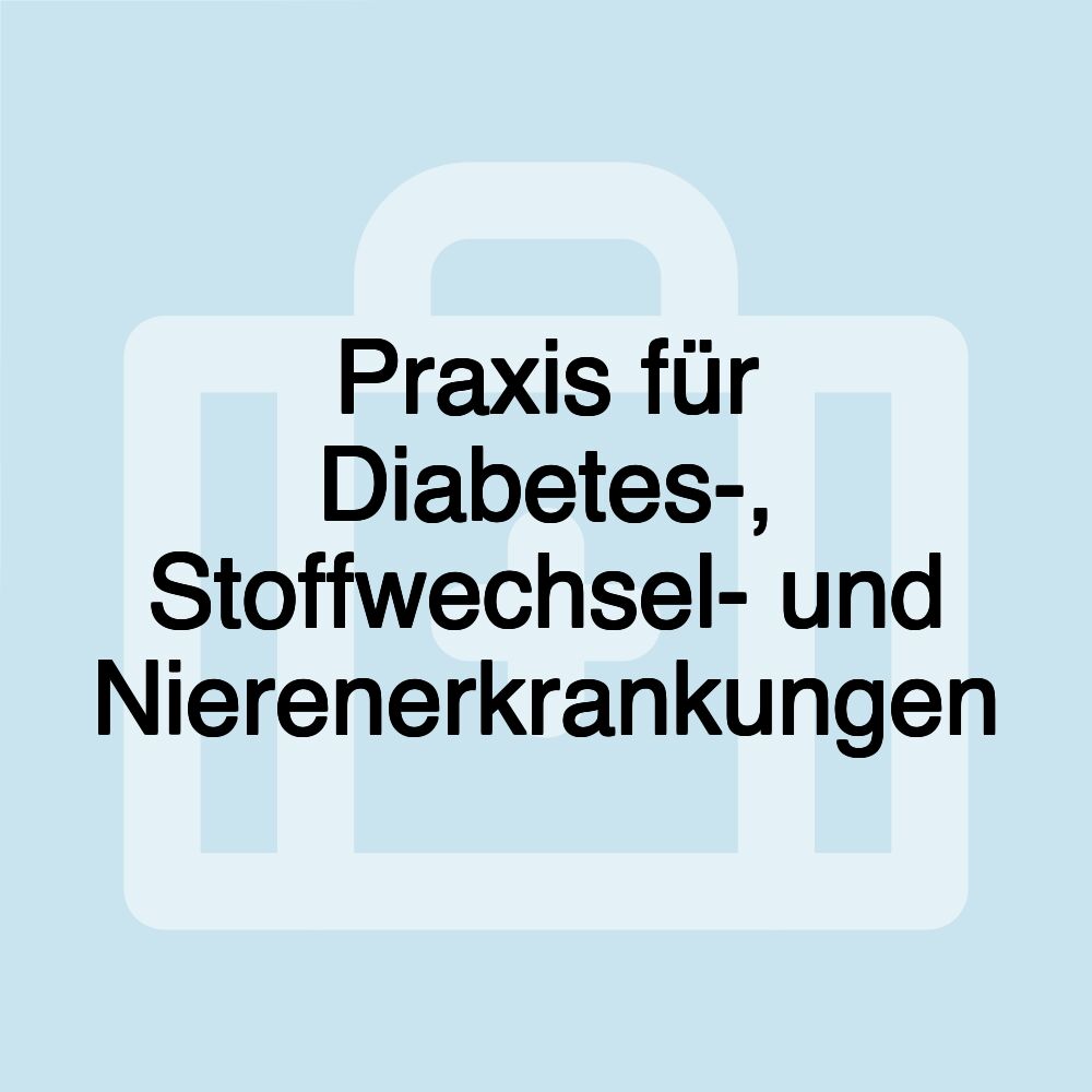 Praxis für Diabetes-, Stoffwechsel- und Nierenerkrankungen