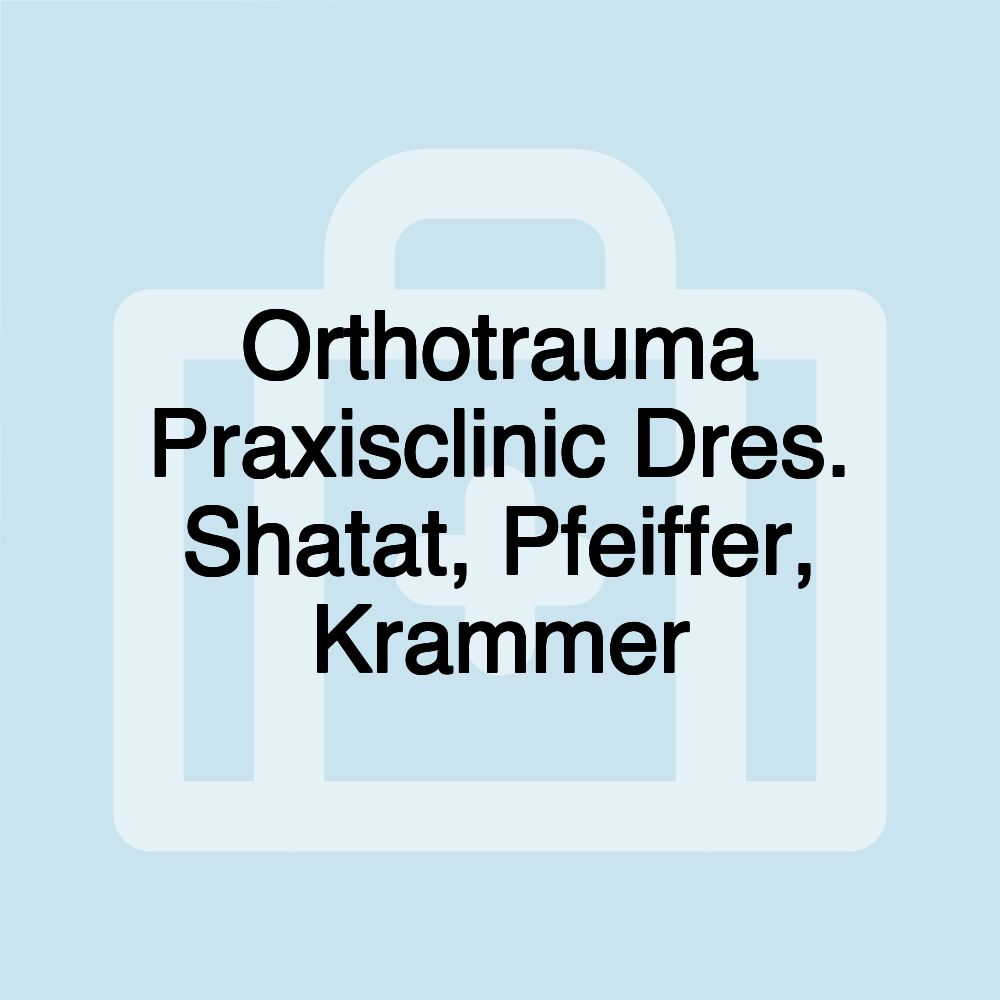 Orthotrauma Praxisclinic Dres. Shatat, Pfeiffer, Krammer