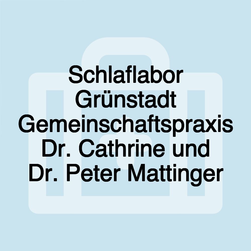 Schlaflabor Grünstadt Gemeinschaftspraxis Dr. Cathrine und Dr. Peter Mattinger