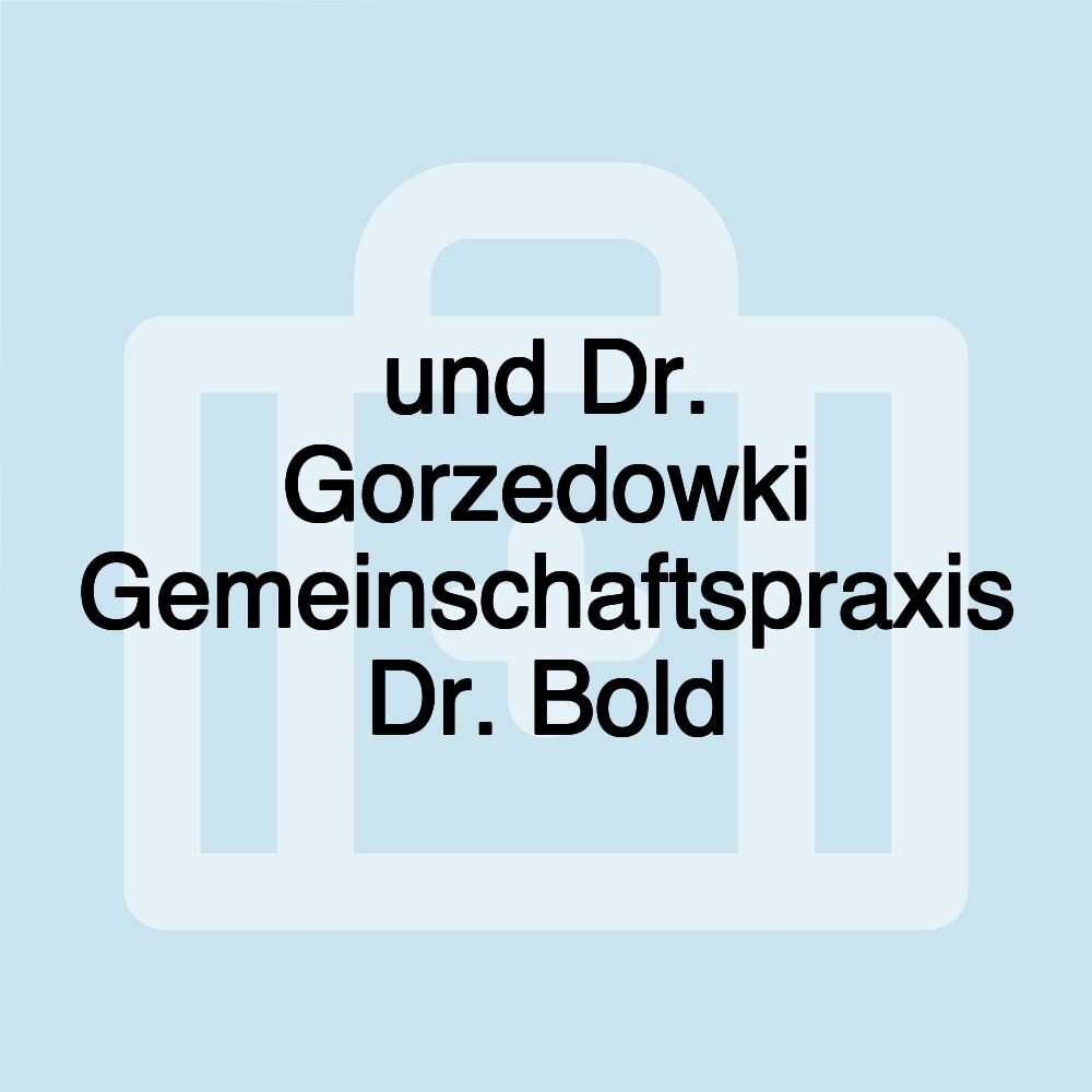 und Dr. Gorzedowki Gemeinschaftspraxis Dr. Bold