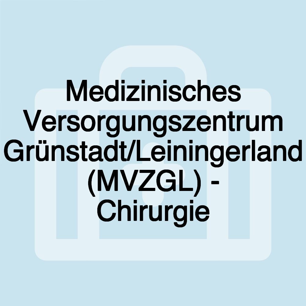 Medizinisches Versorgungszentrum Grünstadt/Leiningerland (MVZGL) - Chirurgie