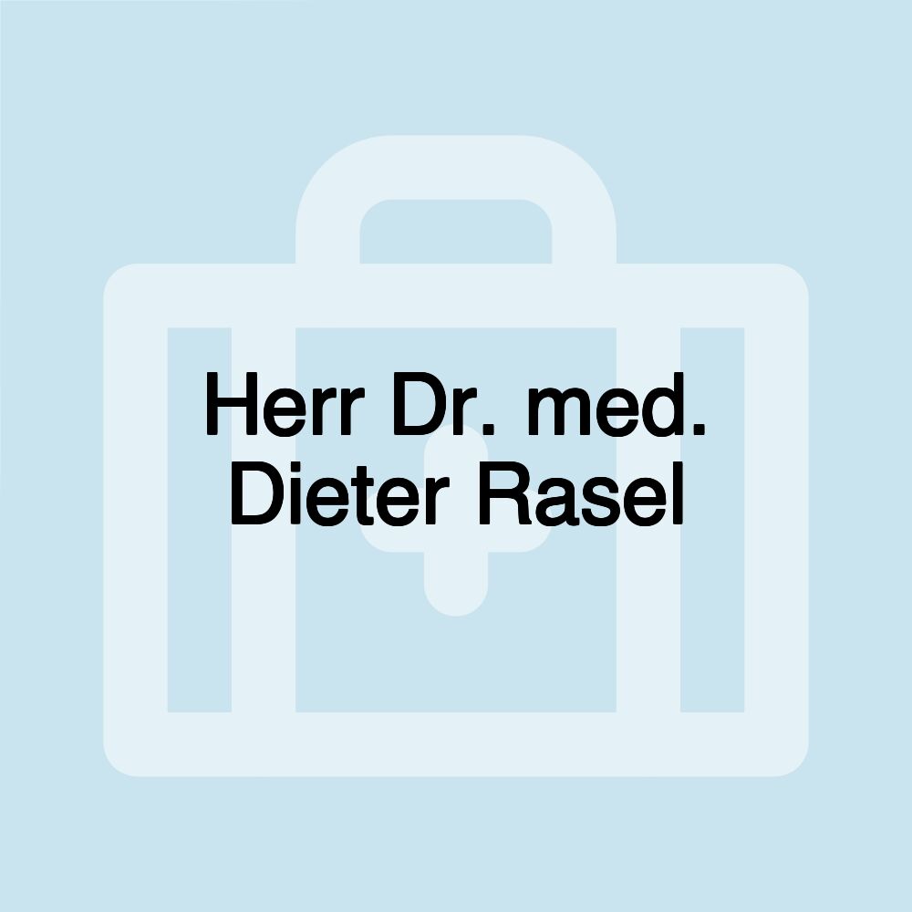 Herr Dr. med. Dieter Rasel