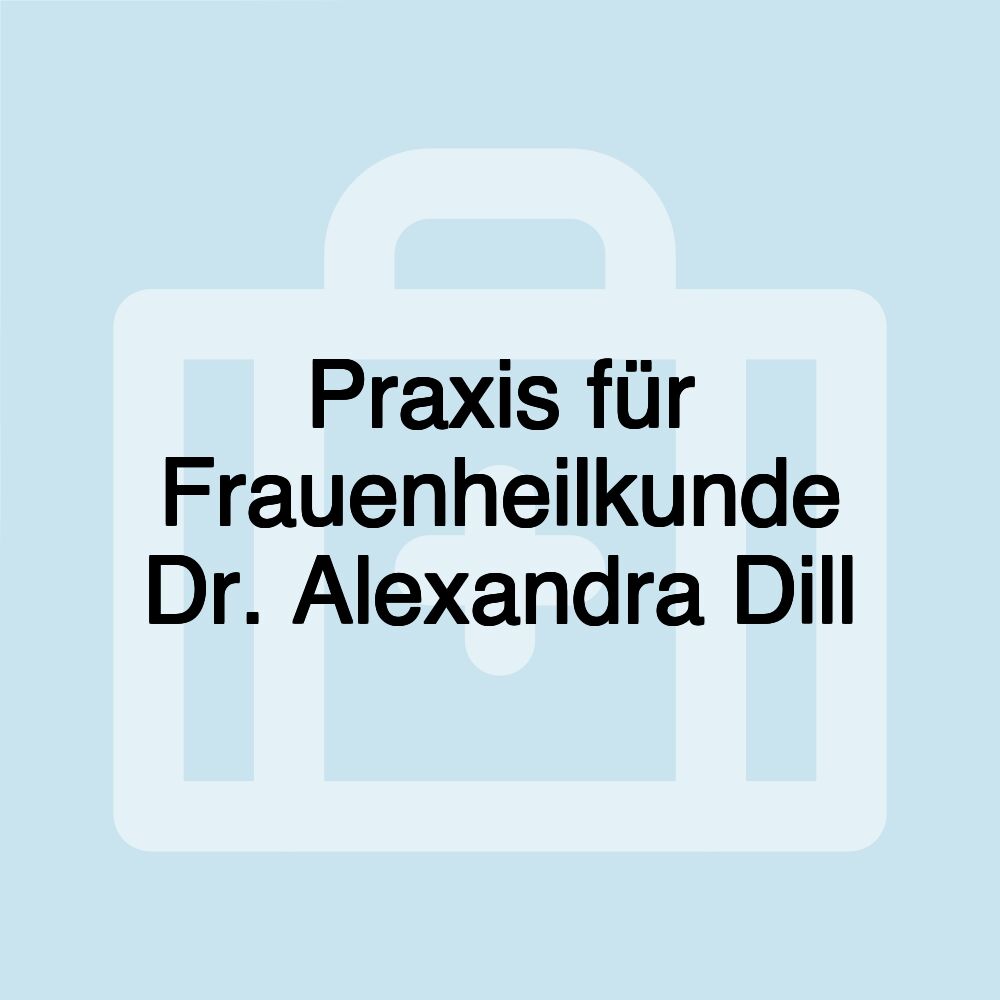 Praxis für Frauenheilkunde Dr. Alexandra Dill