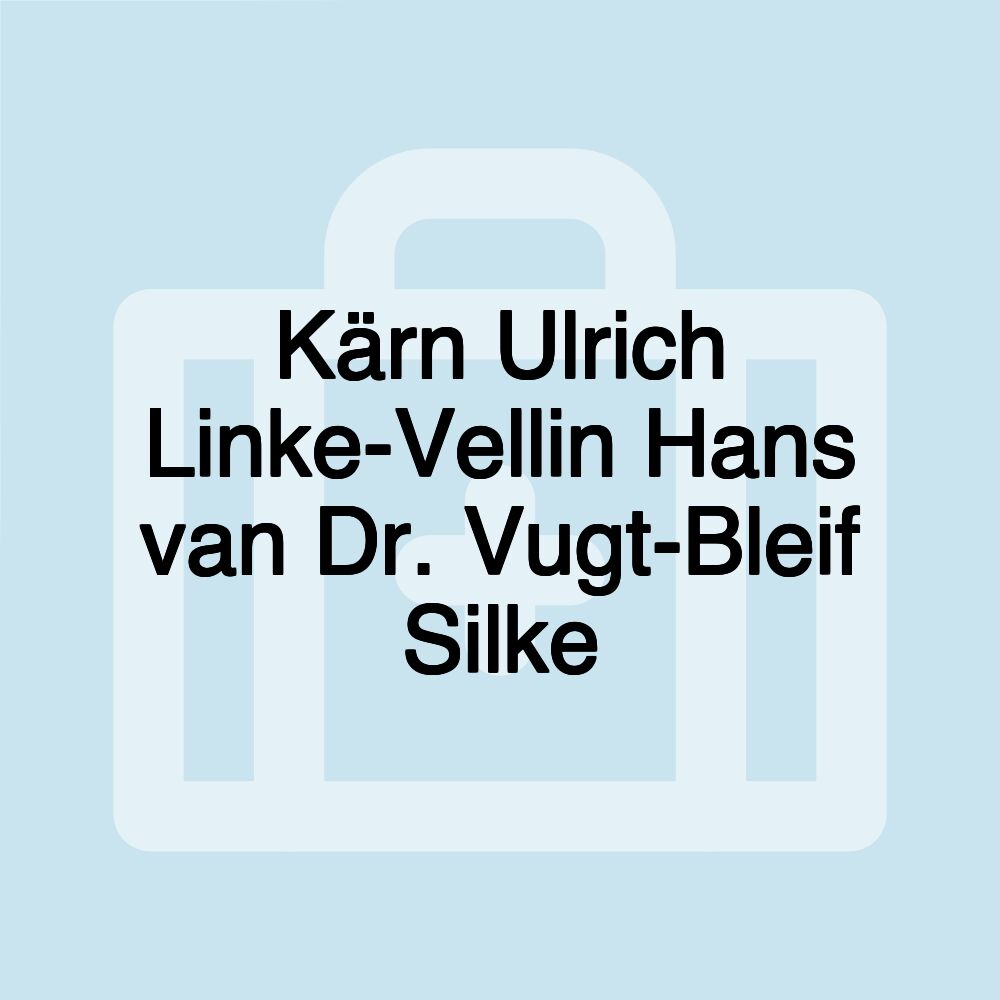 Kärn Ulrich Linke-Vellin Hans van Dr. Vugt-Bleif Silke