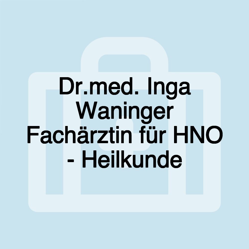 Dr.med. Inga Waninger Fachärztin für HNO - Heilkunde