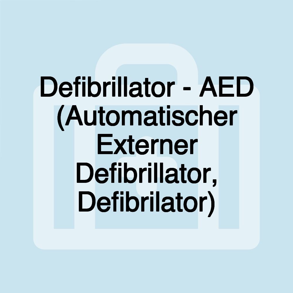 Defibrillator - AED (Automatischer Externer Defibrillator, Defibrilator)