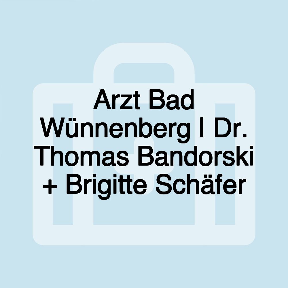 Arzt Bad Wünnenberg | Dr. Thomas Bandorski + Brigitte Schäfer