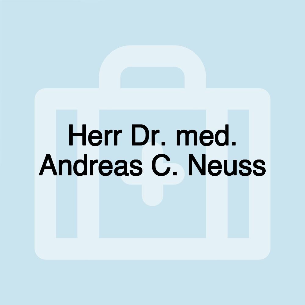 Herr Dr. med. Andreas C. Neuss