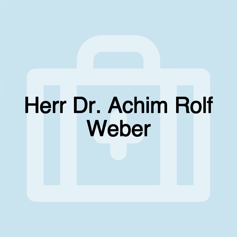 Herr Dr. Achim Rolf Weber