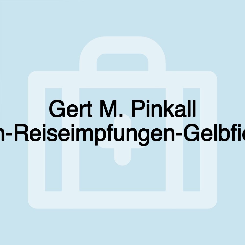 Gert M. Pinkall -Reisemedizin-Reiseimpfungen-Gelbfieberimpfstelle