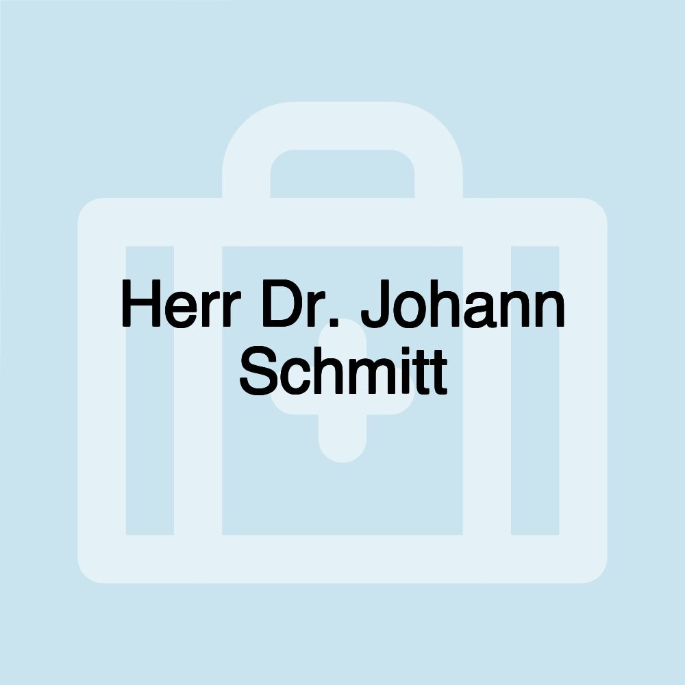 Herr Dr. Johann Schmitt