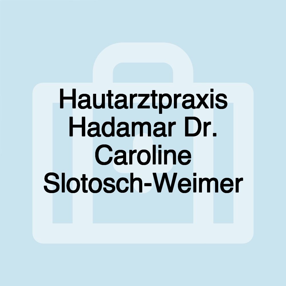 Hautarztpraxis Hadamar Dr. Caroline Slotosch-Weimer