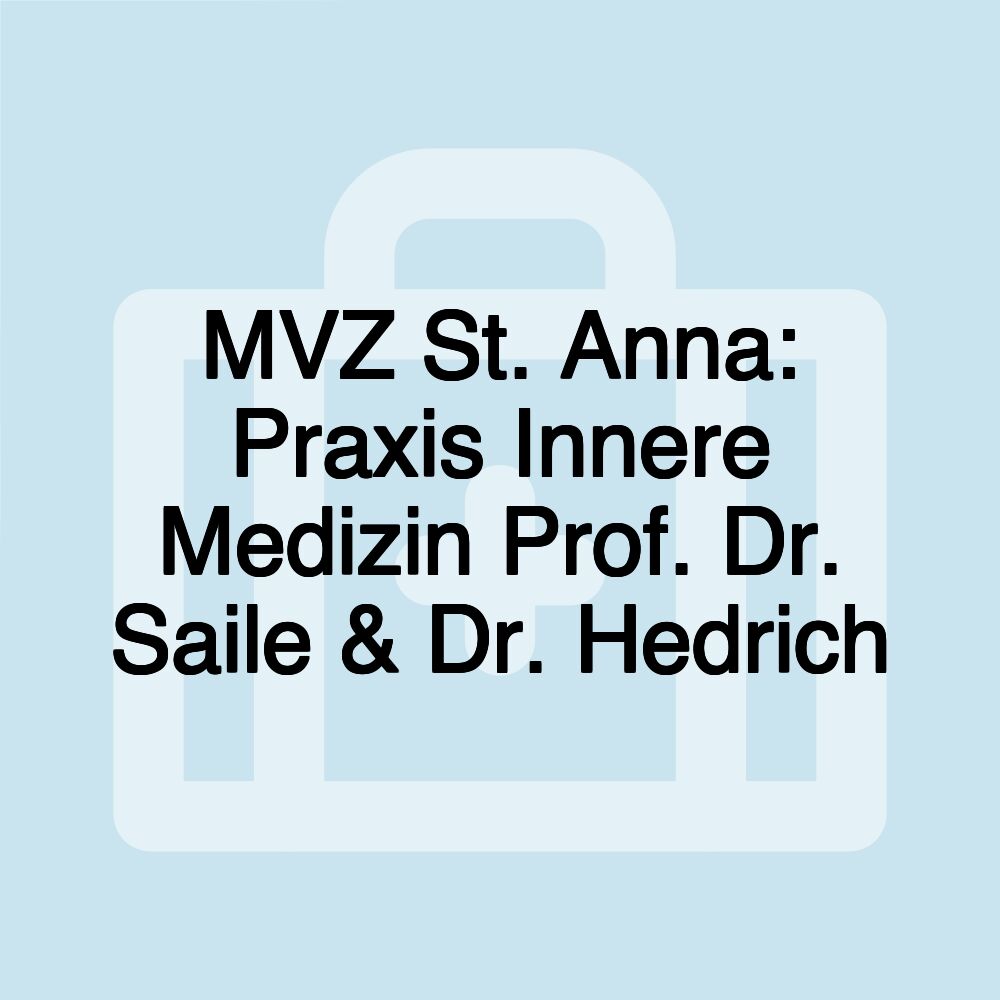 MVZ St. Anna: Praxis Innere Medizin Prof. Dr. Saile & Dr. Hedrich