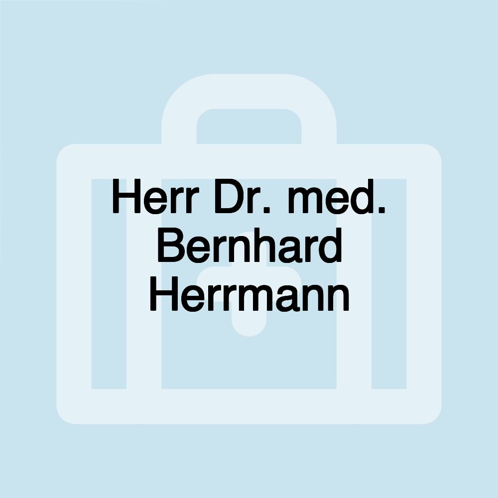 Herr Dr. med. Bernhard Herrmann