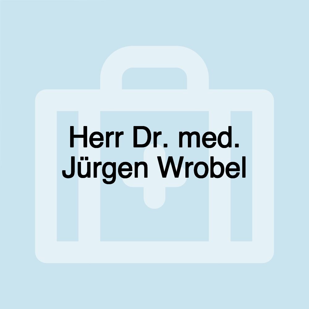 Herr Dr. med. Jürgen Wrobel