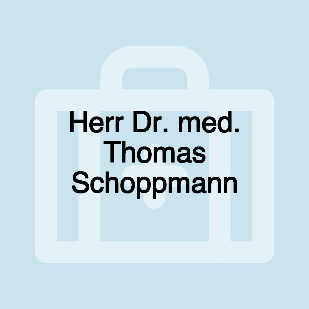 Herr Dr. med. Thomas Schoppmann