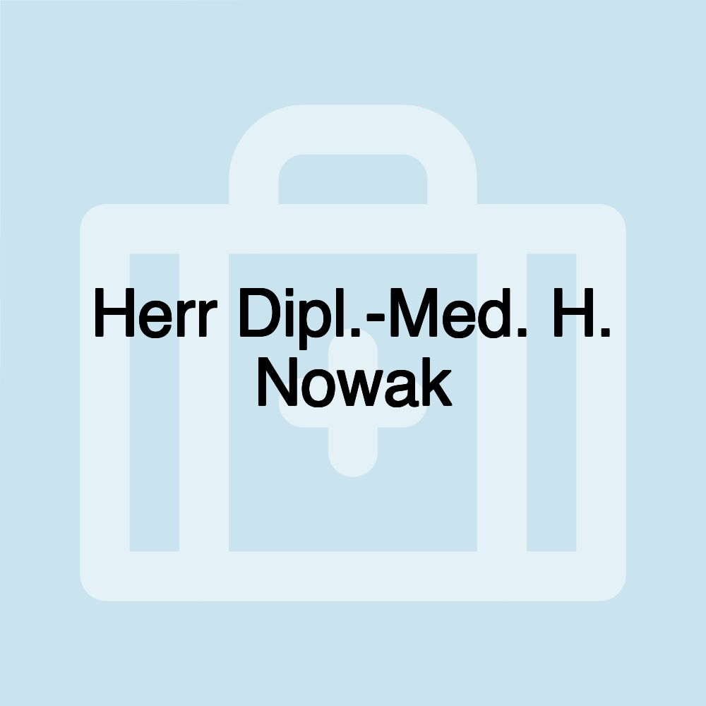 Herr Dipl.-Med. H. Nowak