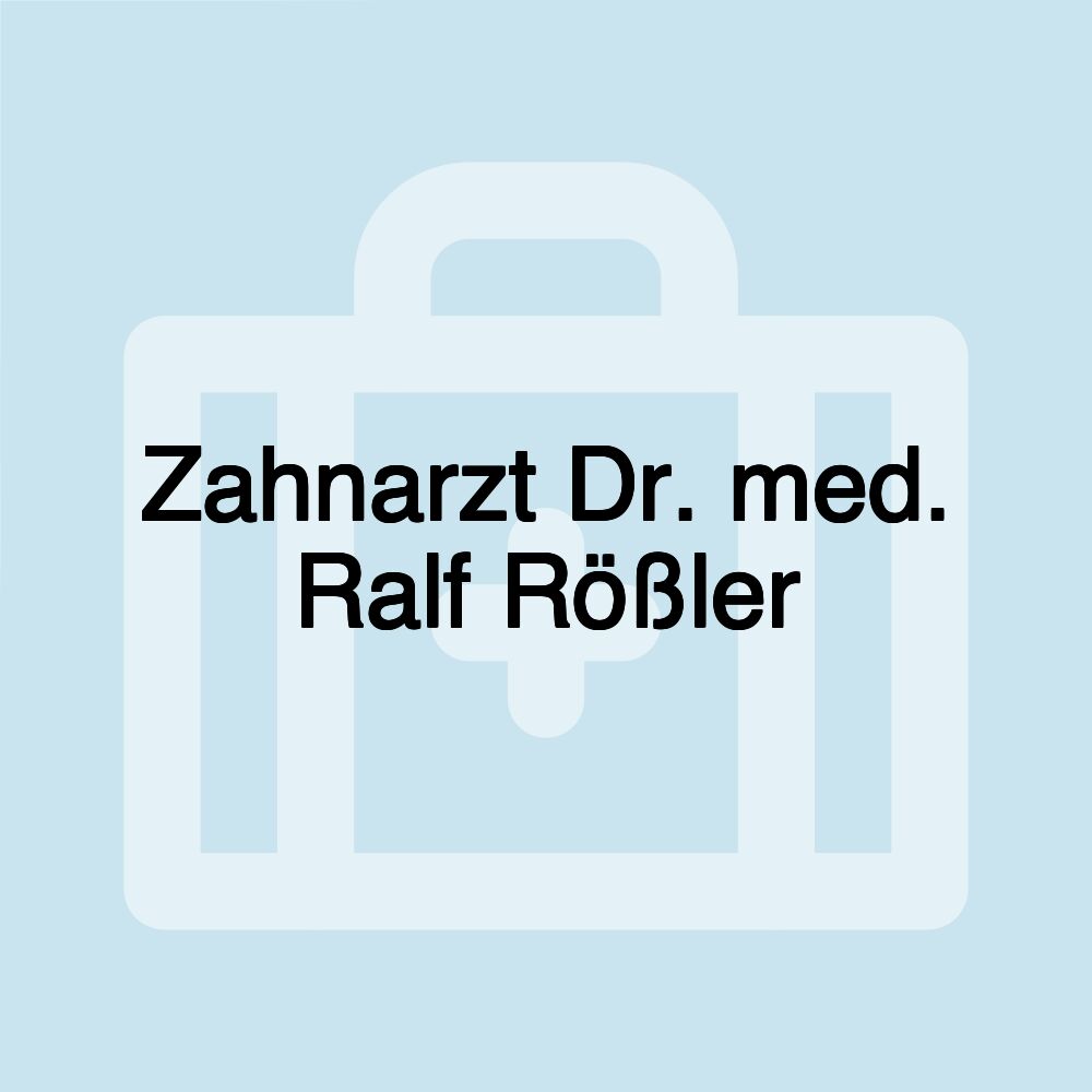 Zahnarzt Dr. med. Ralf Rößler