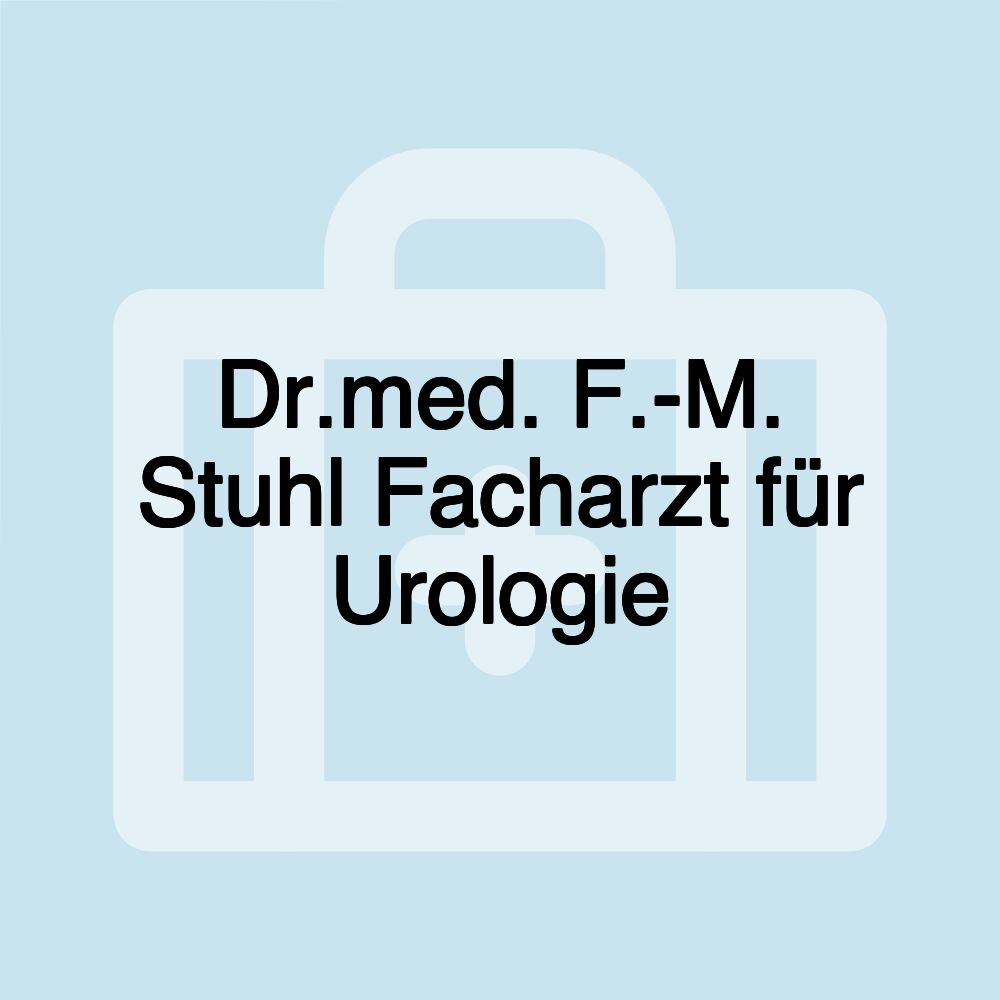 Dr.med. F.-M. Stuhl Facharzt für Urologie