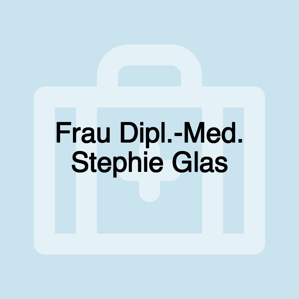 Frau Dipl.-Med. Stephie Glas