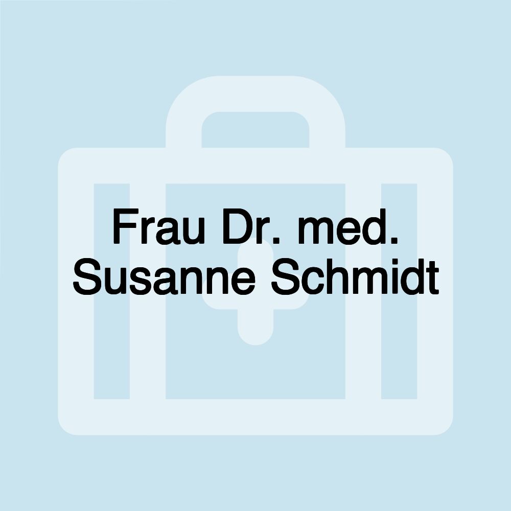 Frau Dr. med. Susanne Schmidt