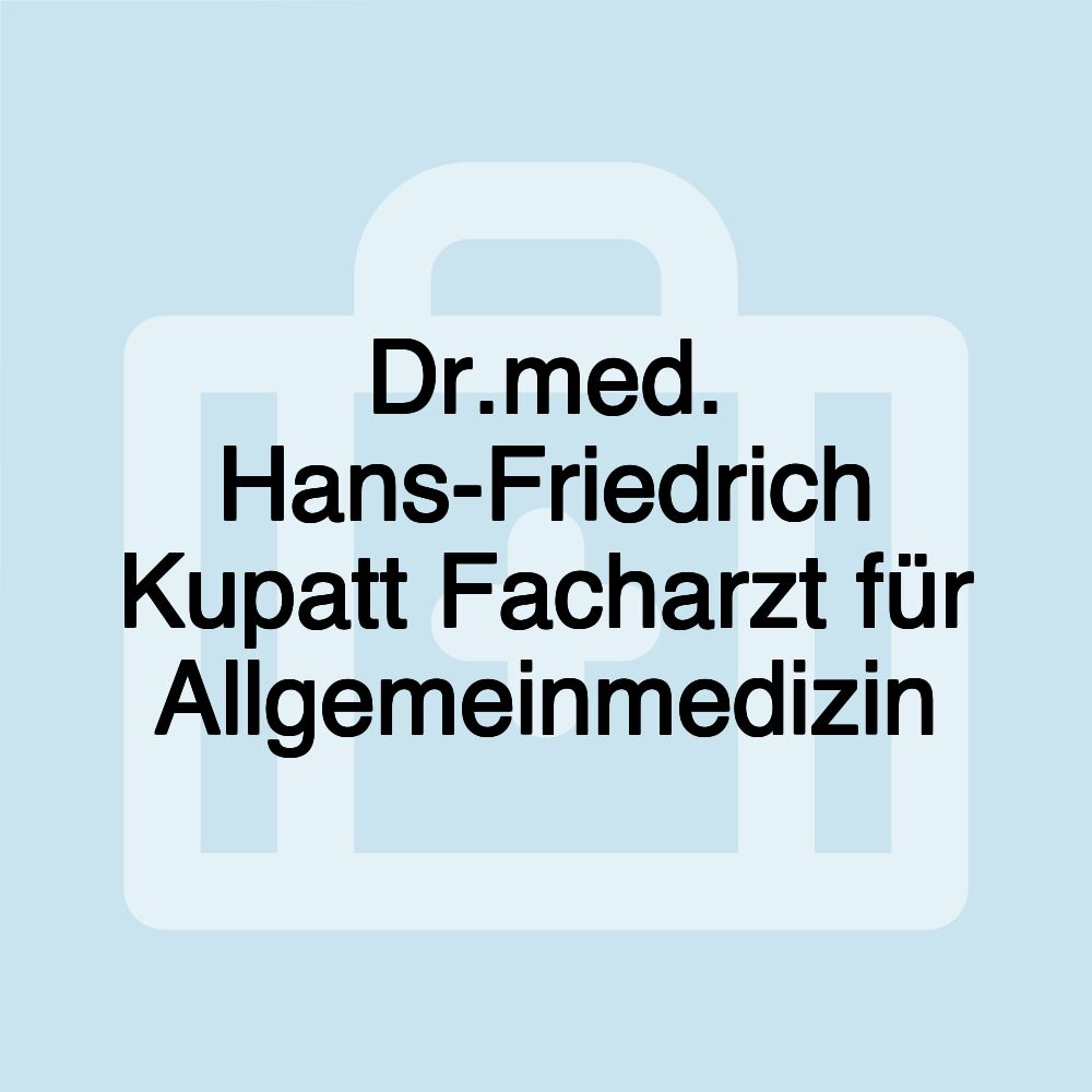 Dr.med. Hans-Friedrich Kupatt Facharzt für Allgemeinmedizin