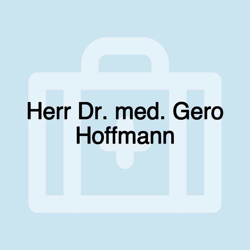 Herr Dr. med. Gero Hoffmann