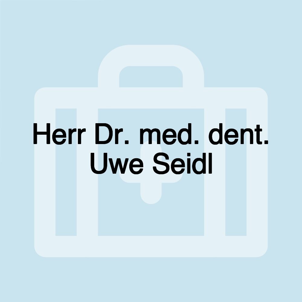 Herr Dr. med. dent. Uwe Seidl