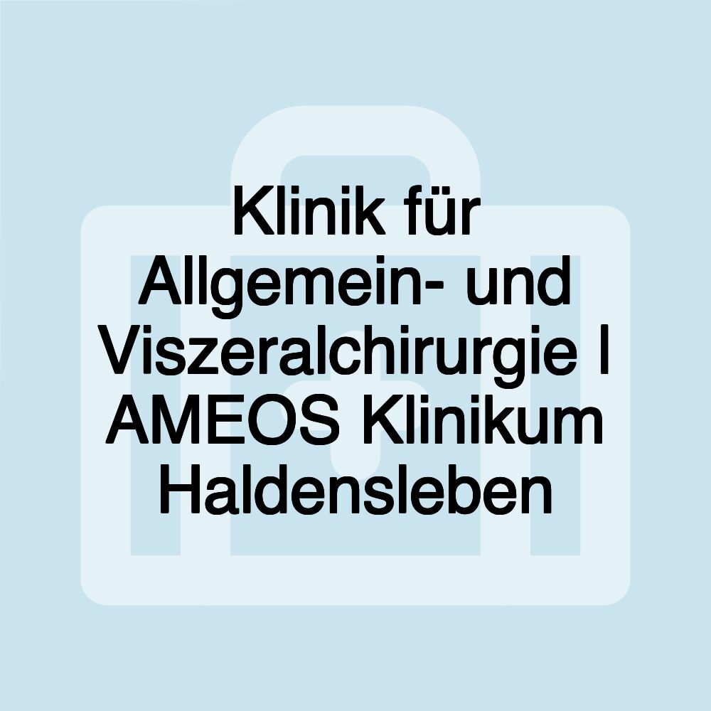 Klinik für Allgemein- und Viszeralchirurgie | AMEOS Klinikum Haldensleben