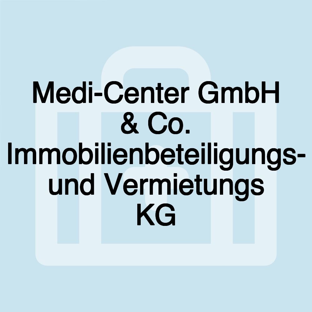 Medi-Center GmbH & Co. Immobilienbeteiligungs- und Vermietungs KG