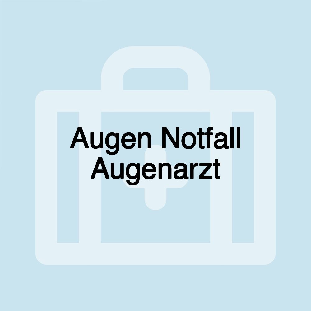 Augen Notfall Augenarzt