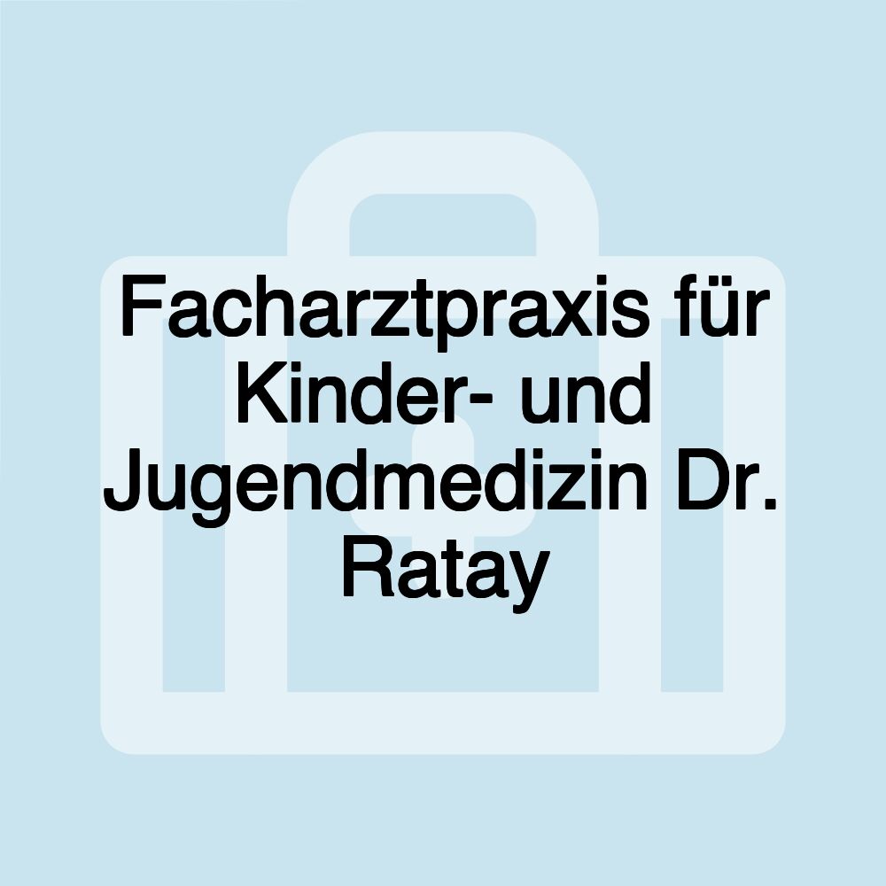 Facharztpraxis für Kinder- und Jugendmedizin Dr. Ratay