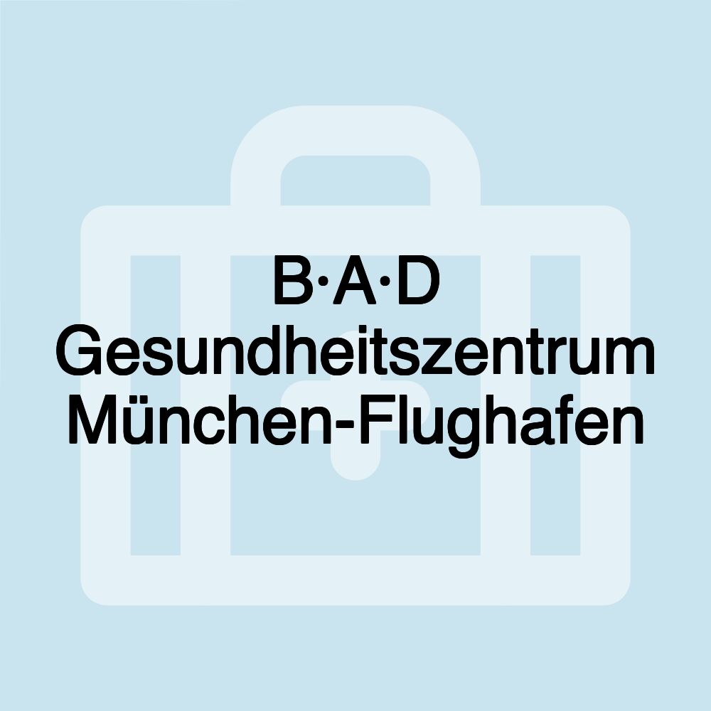 B·A·D Gesundheitszentrum München-Flughafen